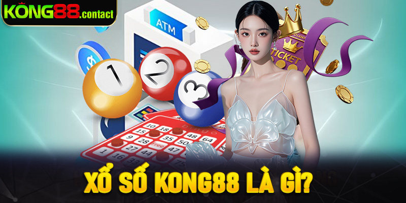 Xổ số Kong88 là gì?