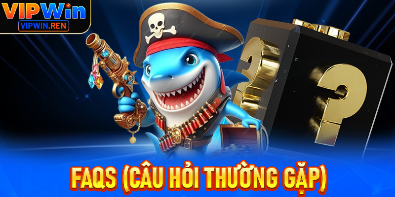 FAQs (Câu hỏi thường gặp)