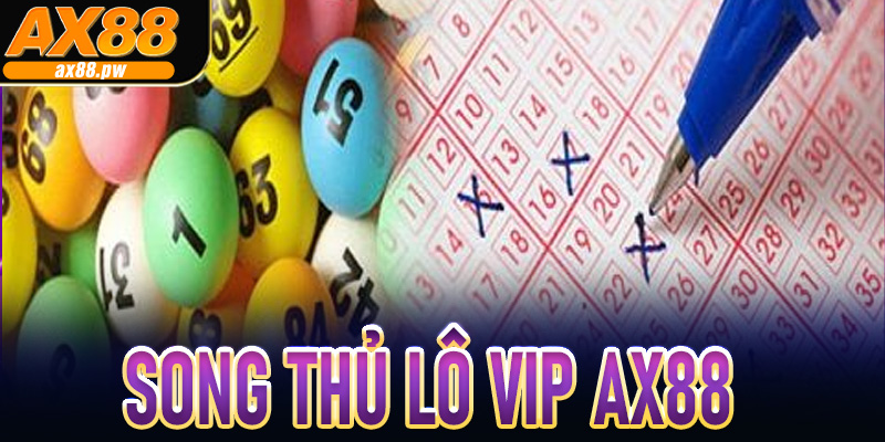 Song Thủ Lô VIP AX88