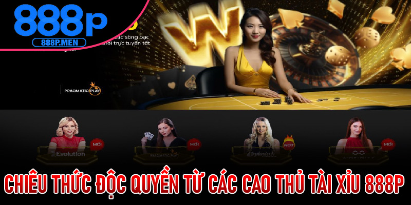 Chiêu Thức Độc Quyền Từ Các Cao Thủ Tài Xỉu 888P