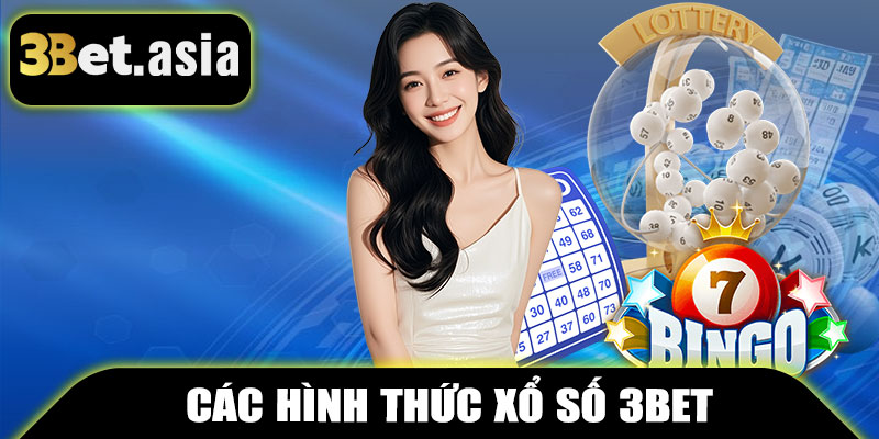 Các Hình Thức Xổ Số 3BET Phổ Biến