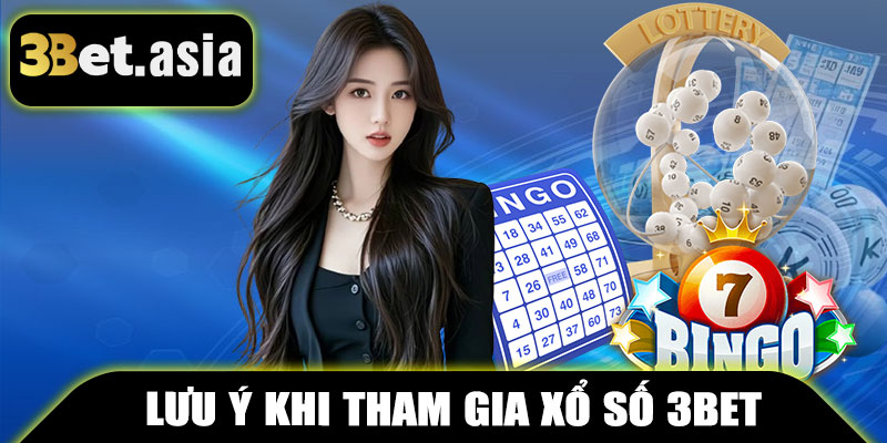 Lưu Ý Khi Tham Gia Xổ Số 3BET