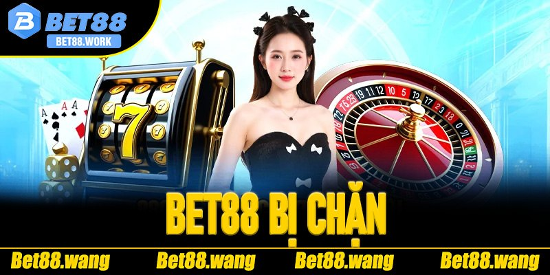 Bet88 bị chặn?